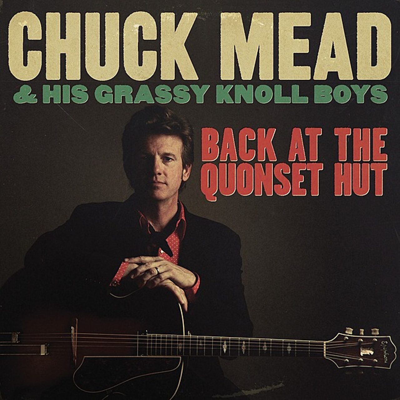 Chuck Mead & His Grassy Knoll Boys – Back At The Quonset Hut cover album