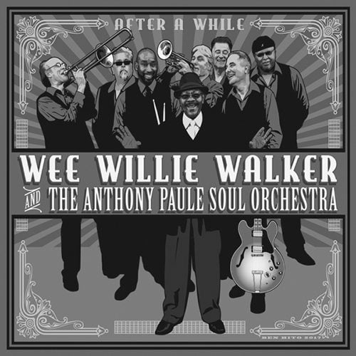 WEE WILLIE WALKER AND THE ANTHONY PAULE SOUL ORCHESTRA After A While cover album
