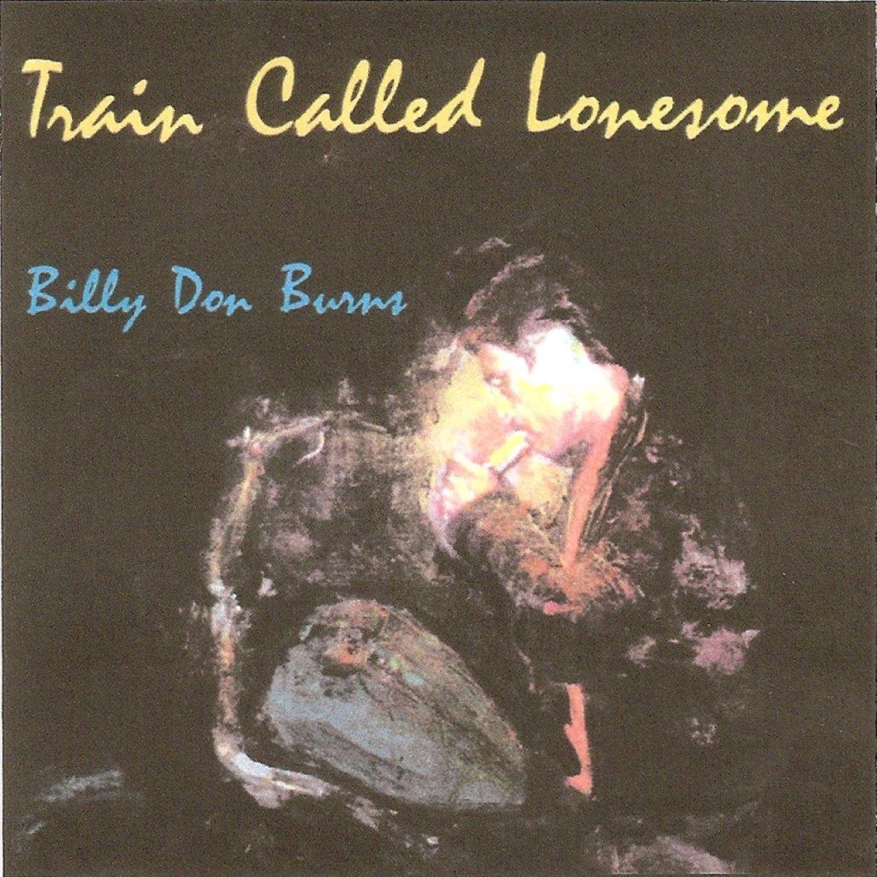 Billy Don Burns - Train Called Lonesome cover album