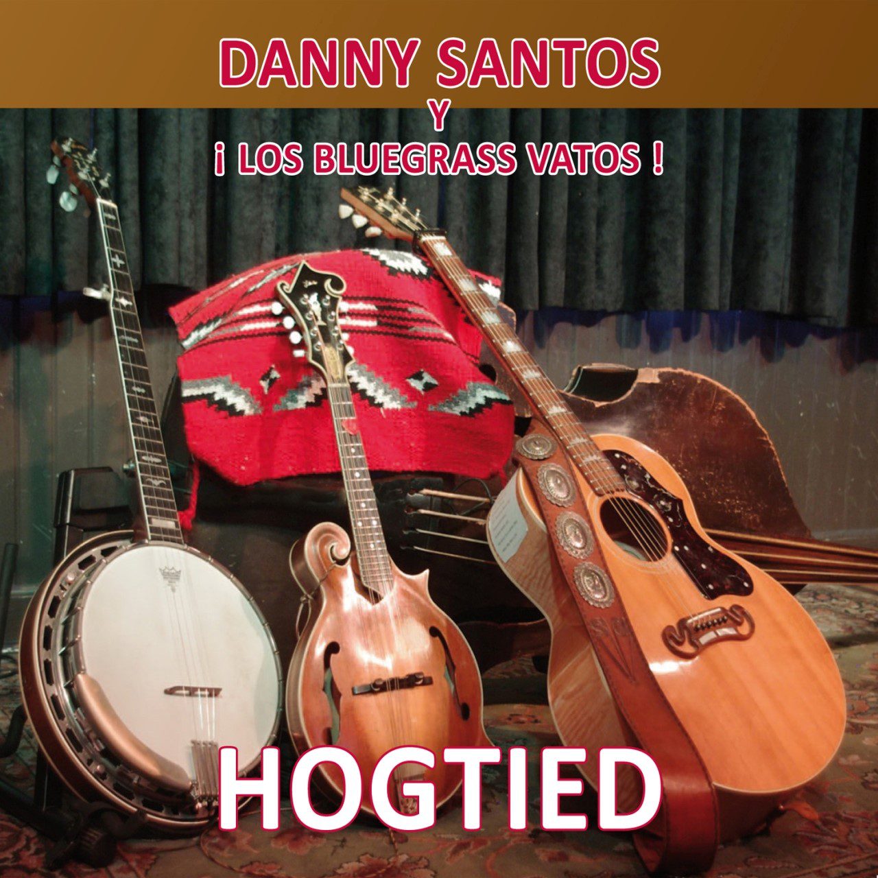Danny Santos Y Los Bluegrass Vatos - Hogtied cover album