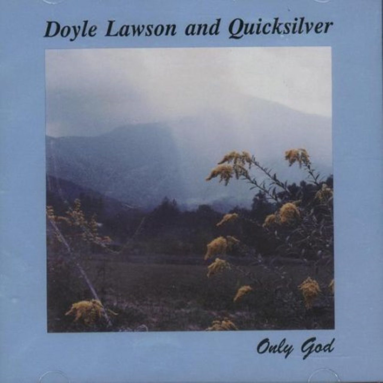 Doyle Lawson & Quicksilver - Only God cover album