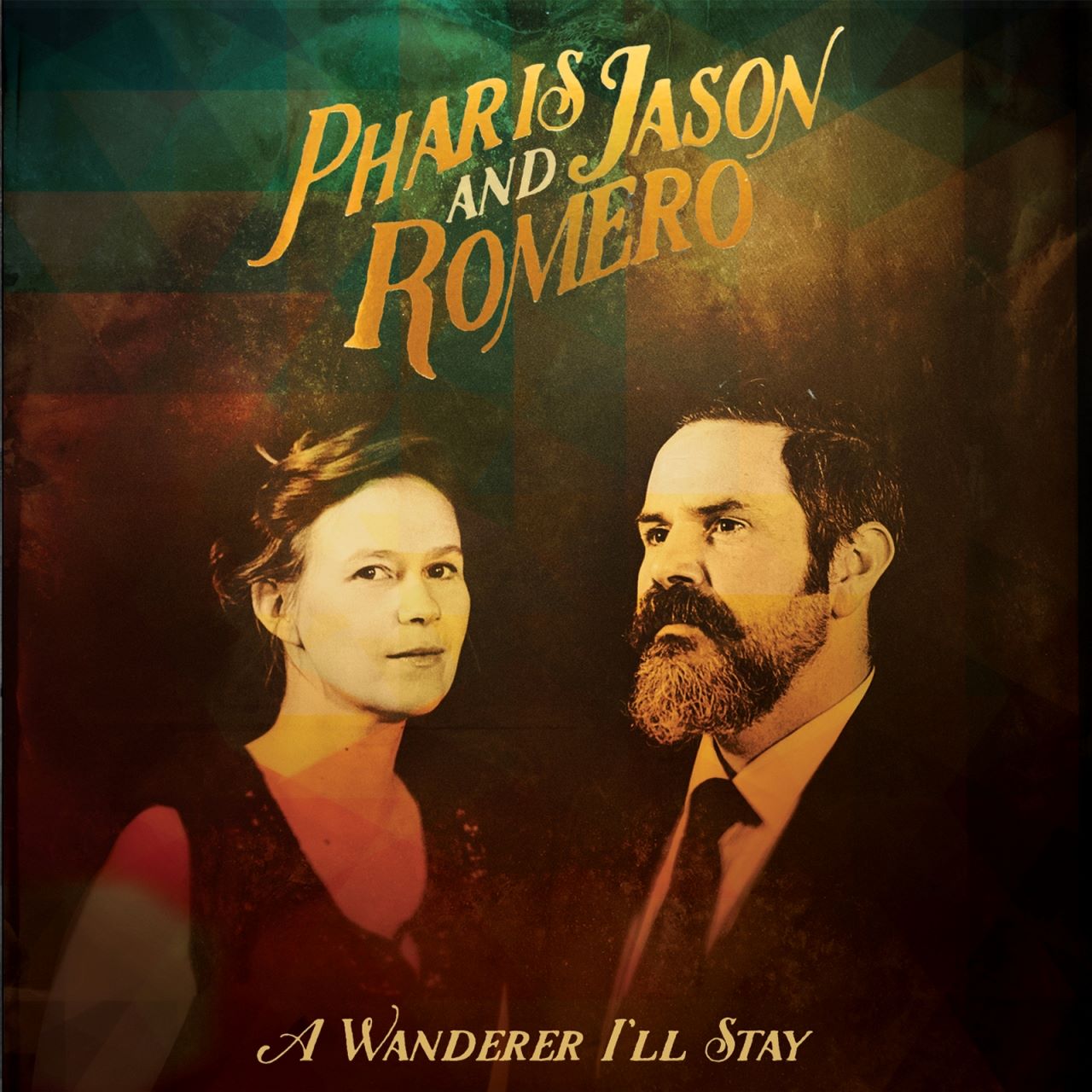 Pharis & Jason Romero - A Wanderer I’ll Stay cover album