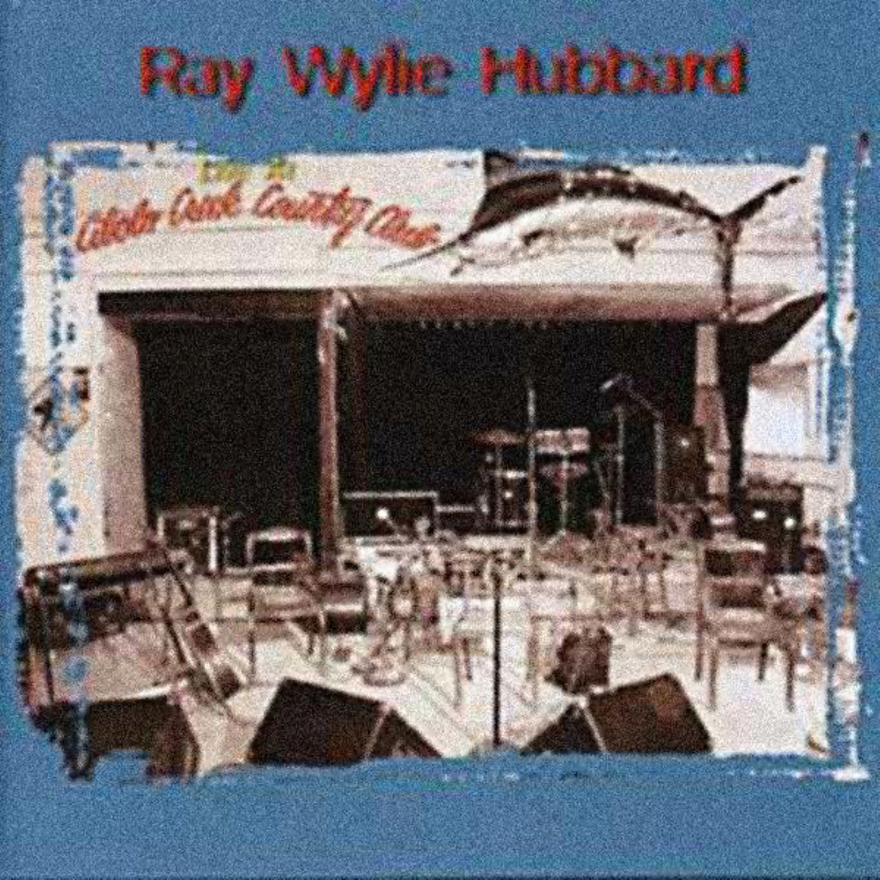 Ray Wylie Hubbard - Live At Cibolo Creek Country Club cover album