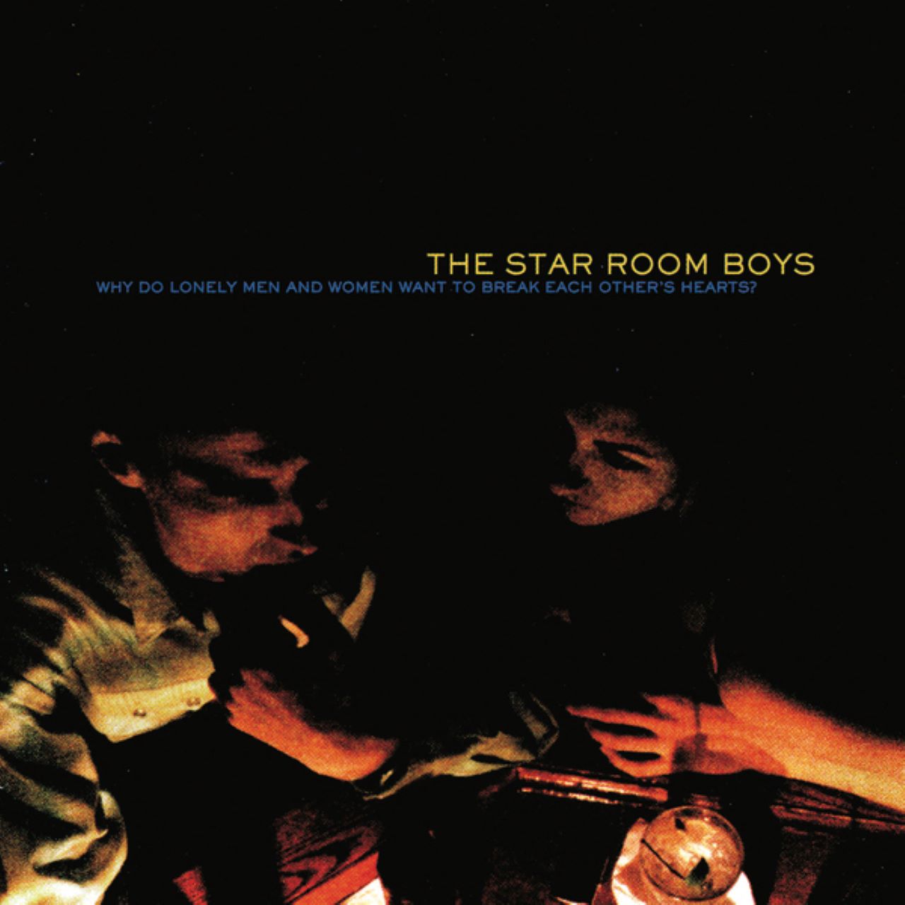 Star Room Boys - Why Do Lonely Men And Women Want To Break Each Other’s Hearts cover album