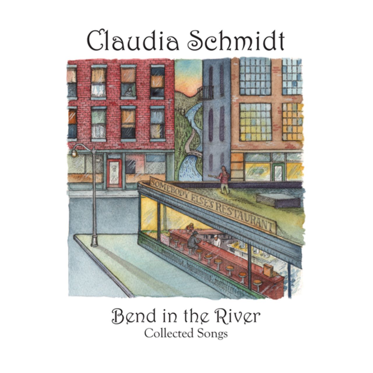 Claudia Schmidt - Bend In The River Collected Songs cover album