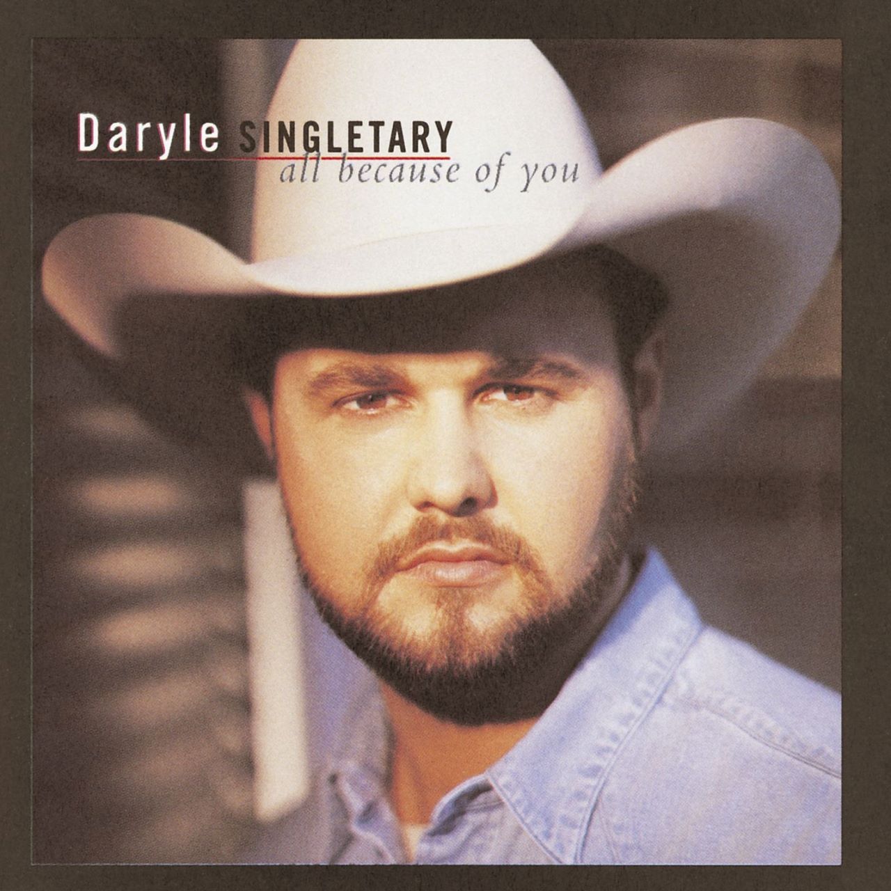 Daryle Singletary - All Because Of You cover album