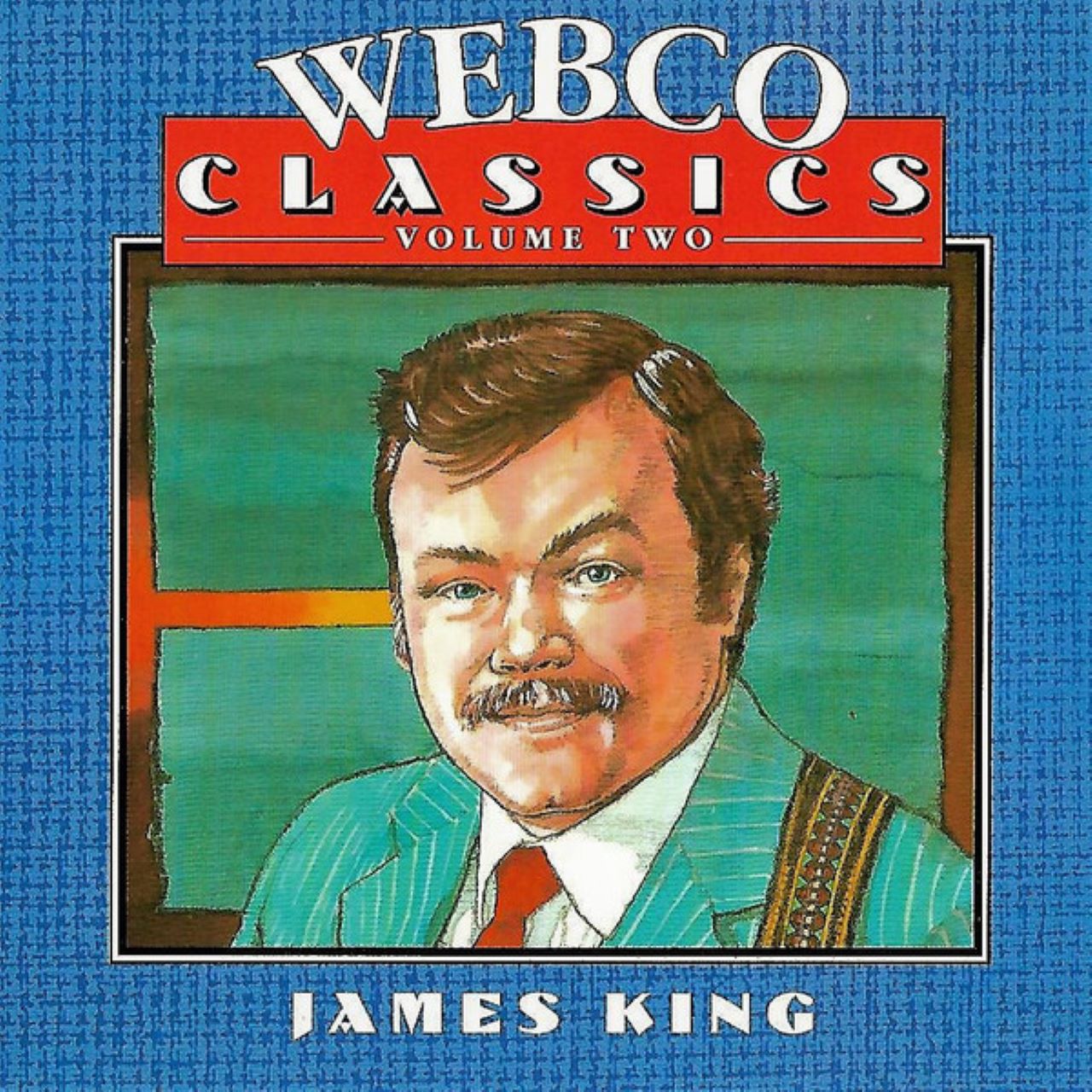 James King - It's A Cold, Cold World - Webco Classics Vol. 2 cover album