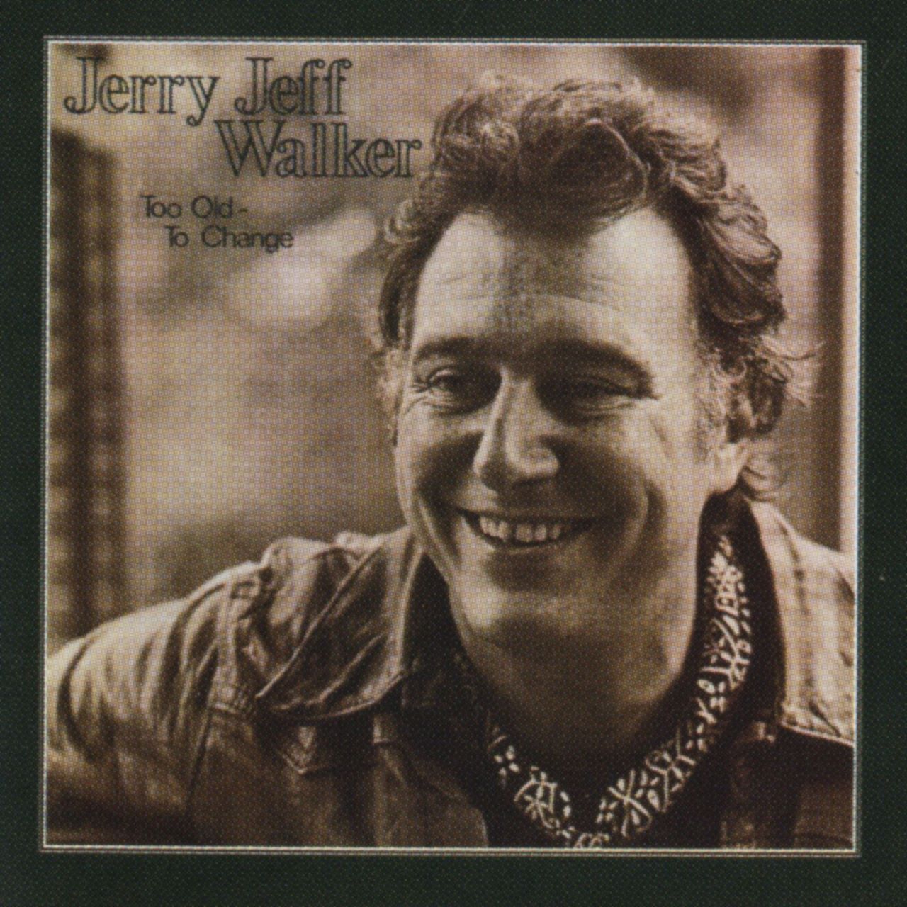 Jerry Jeff Walker - Too Old To Change cover album