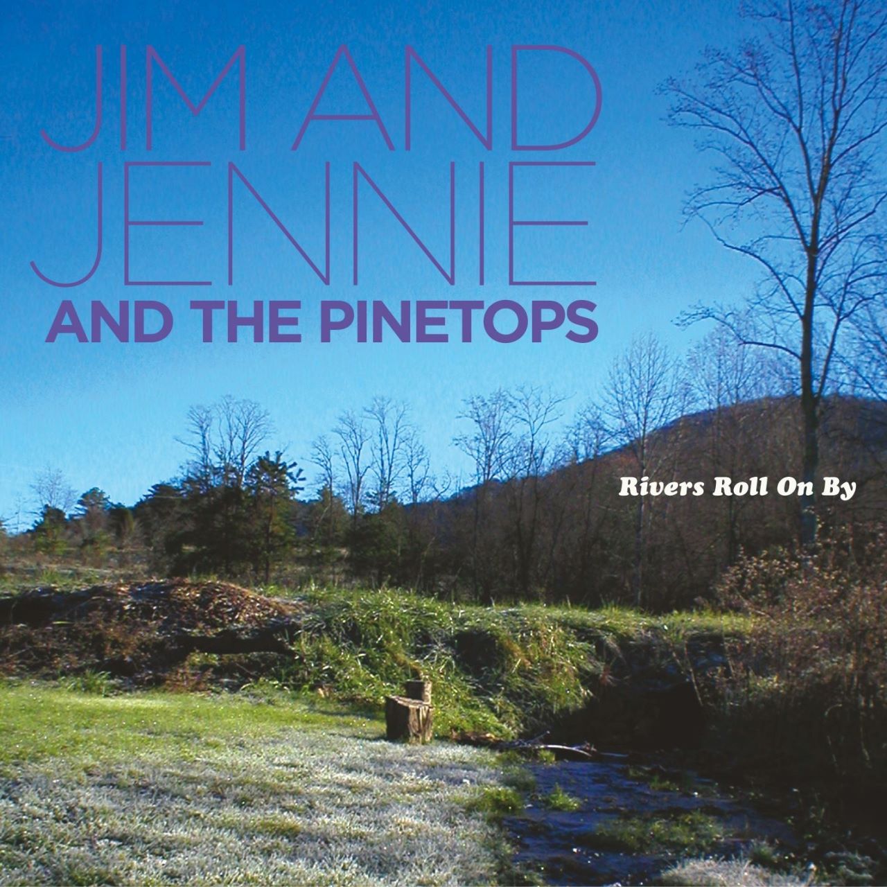 Jim & Jennie And The Pinetops - Rivers Roll On By cover album