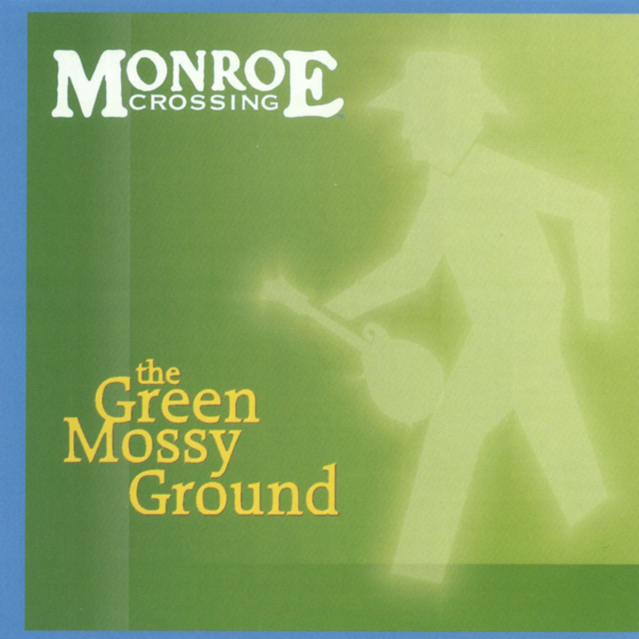 Monroe Crossing - The Green Mossy Ground cover album