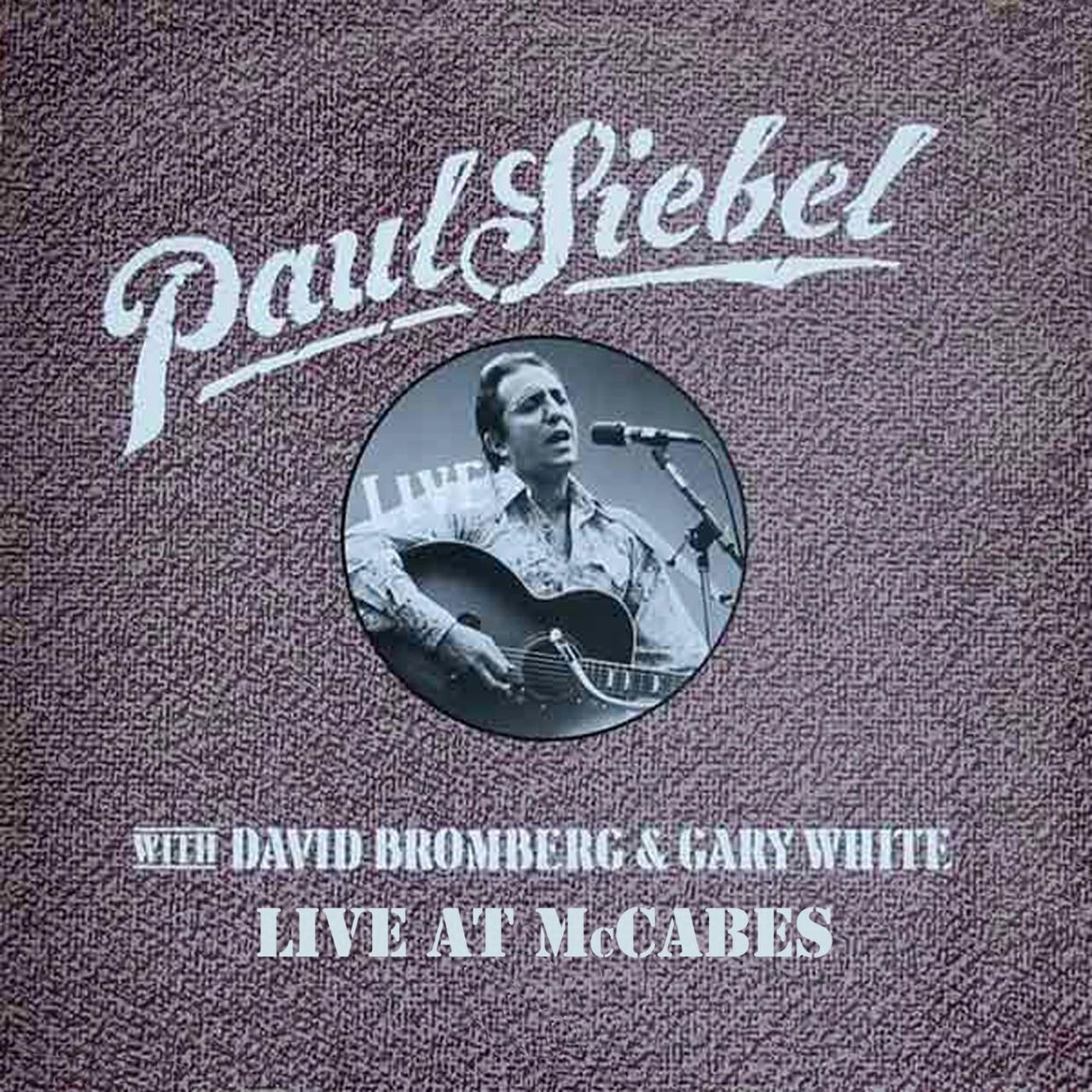 Paul Siebel - Live With David Bromberg And Gary White cover album