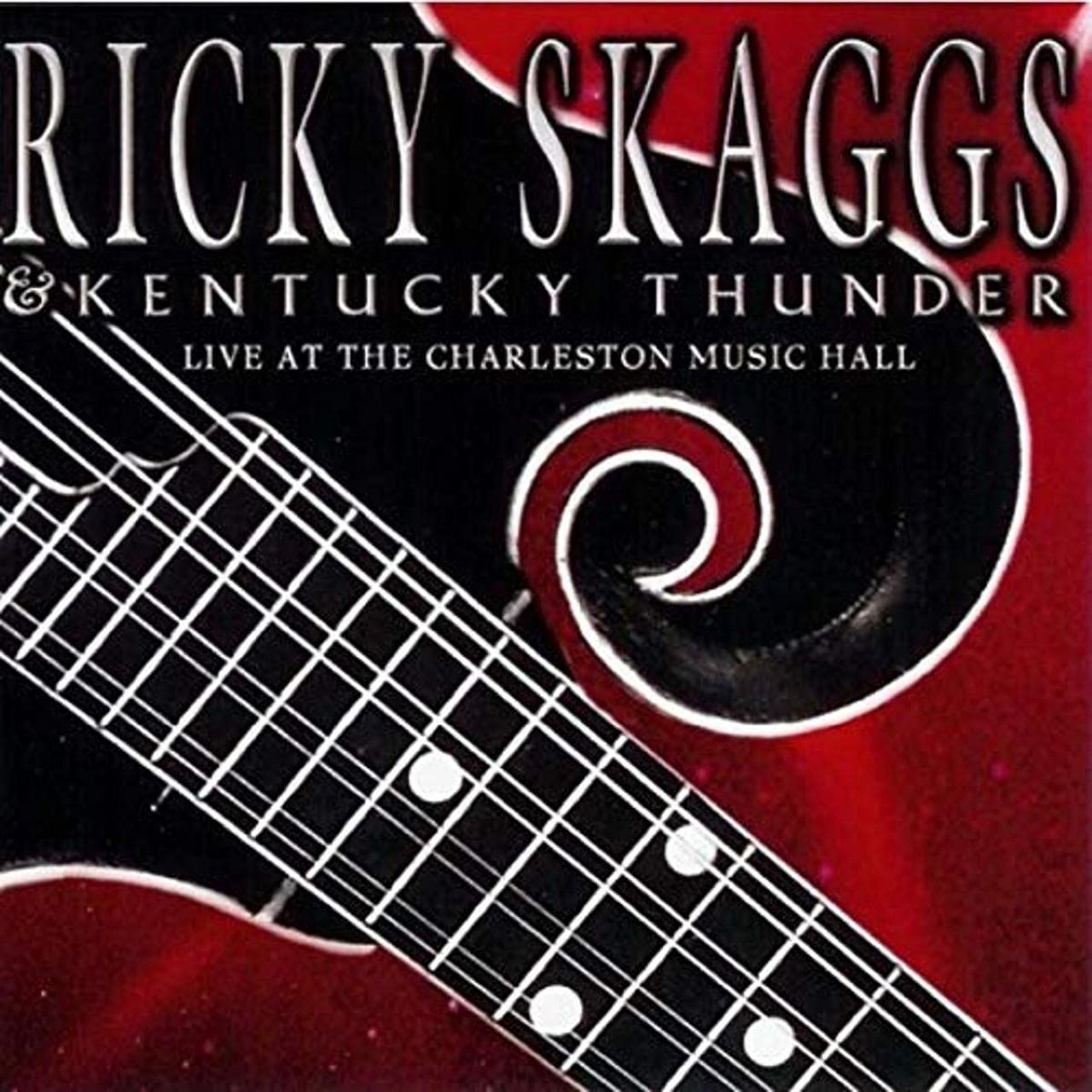 Ricky Skaggs & Kentucky Thunder - Live From The Charleston Music Hall cover album