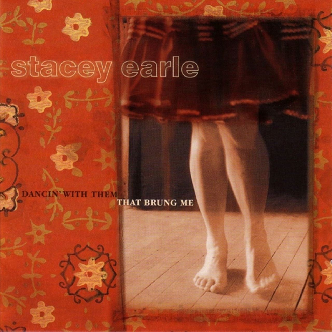 Stacey Earle - Dancin' With Them That Brung Me cover album