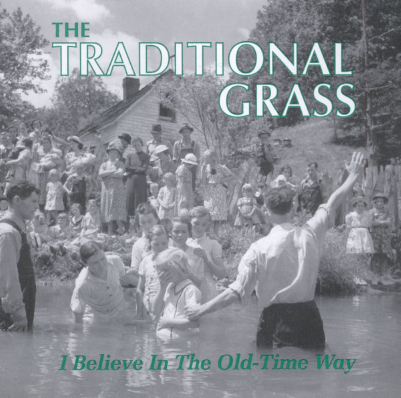 Traditional Grass - I Believe In The Old Time Way cover album