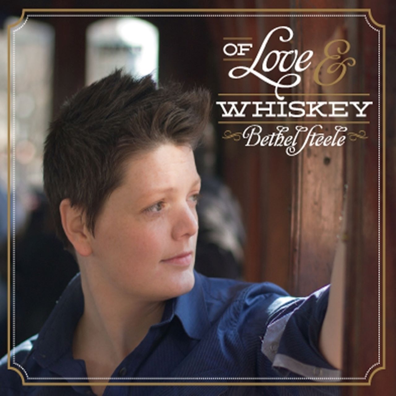 Bethel Steele - Of Love And Whiskey cover album