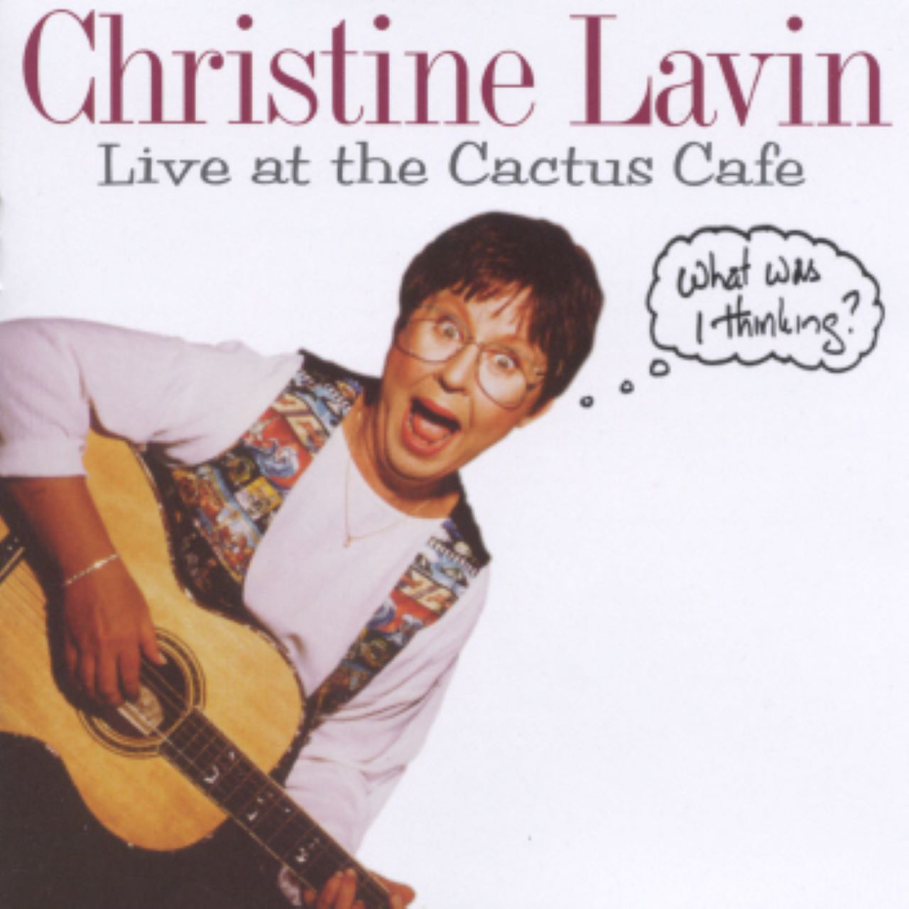 Christine Lavin - Live At The Cactus Cafè - What Was I Think cover album
