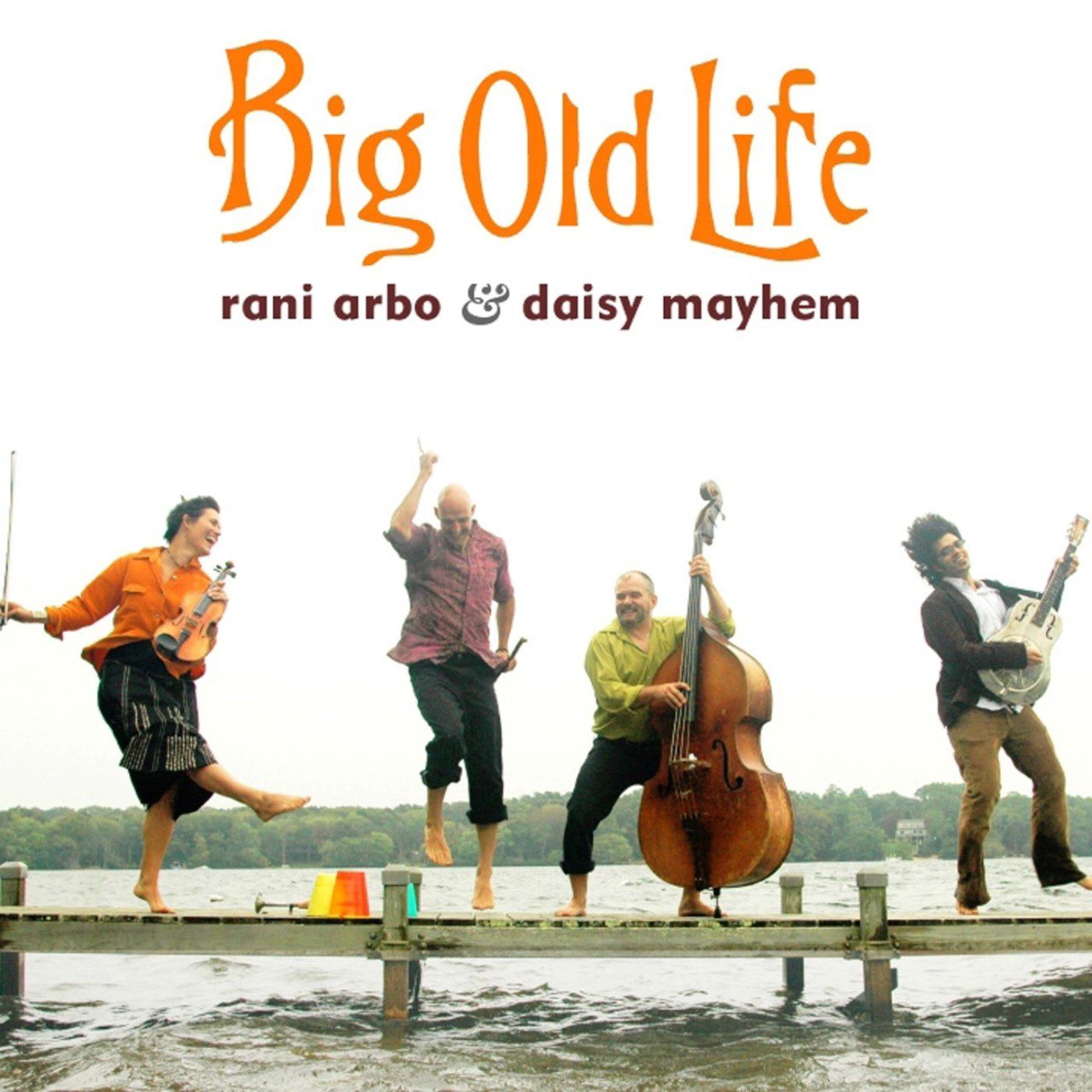 Rani Arbo & Daisy Mayhem - Big Old Life cover album