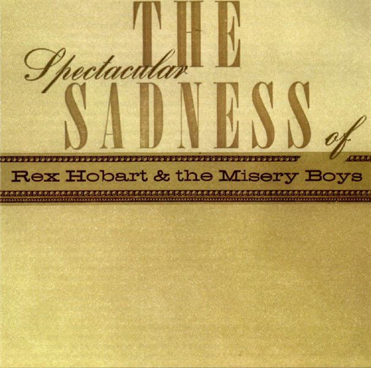 Rex Hobart & The Misery Boys - The Spectacular Sadness Of cover album