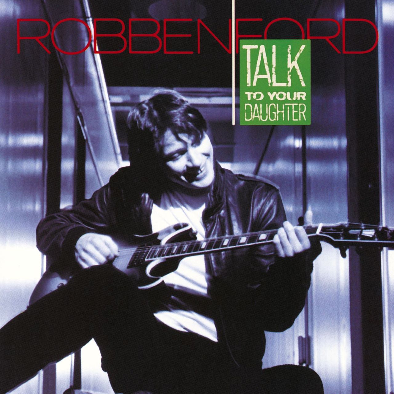 Robben Ford - Talk To Your Daghter cover album
