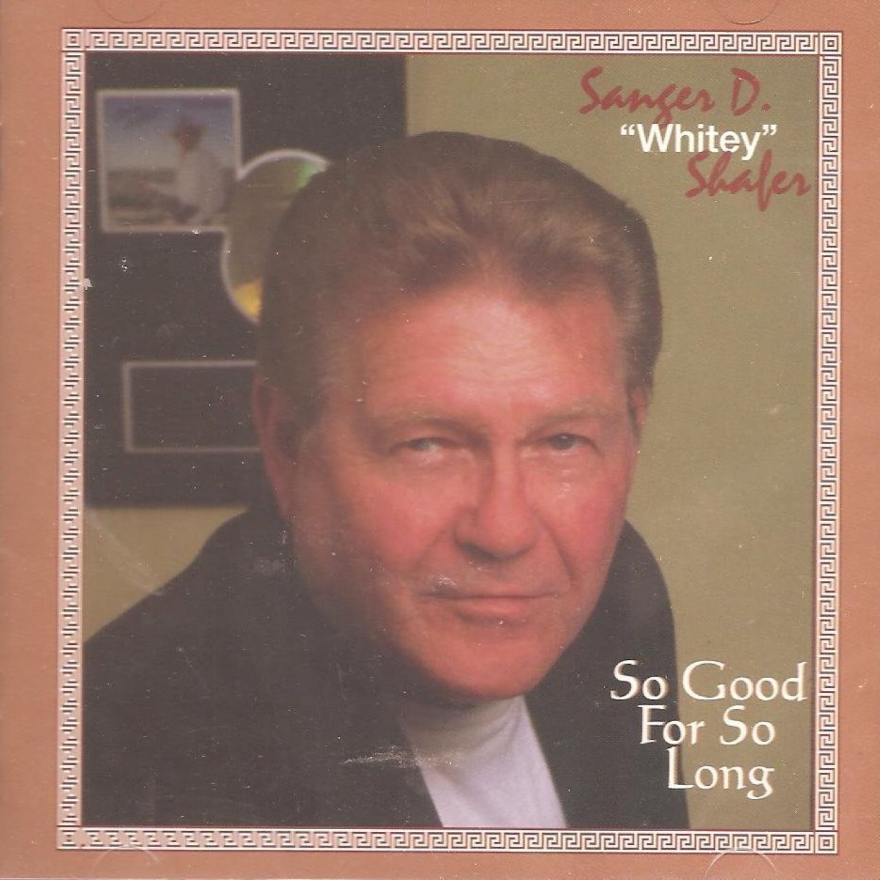 Sanger D. 'Whitey' Shaker - So Good For So Long cover album
