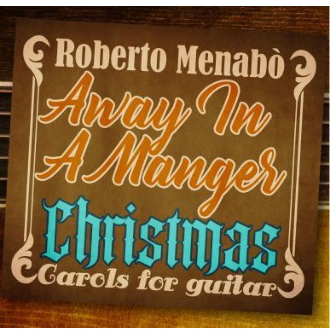 Roberto Menabò - Away In A Manger, Christmas Carols for Guitar cover album