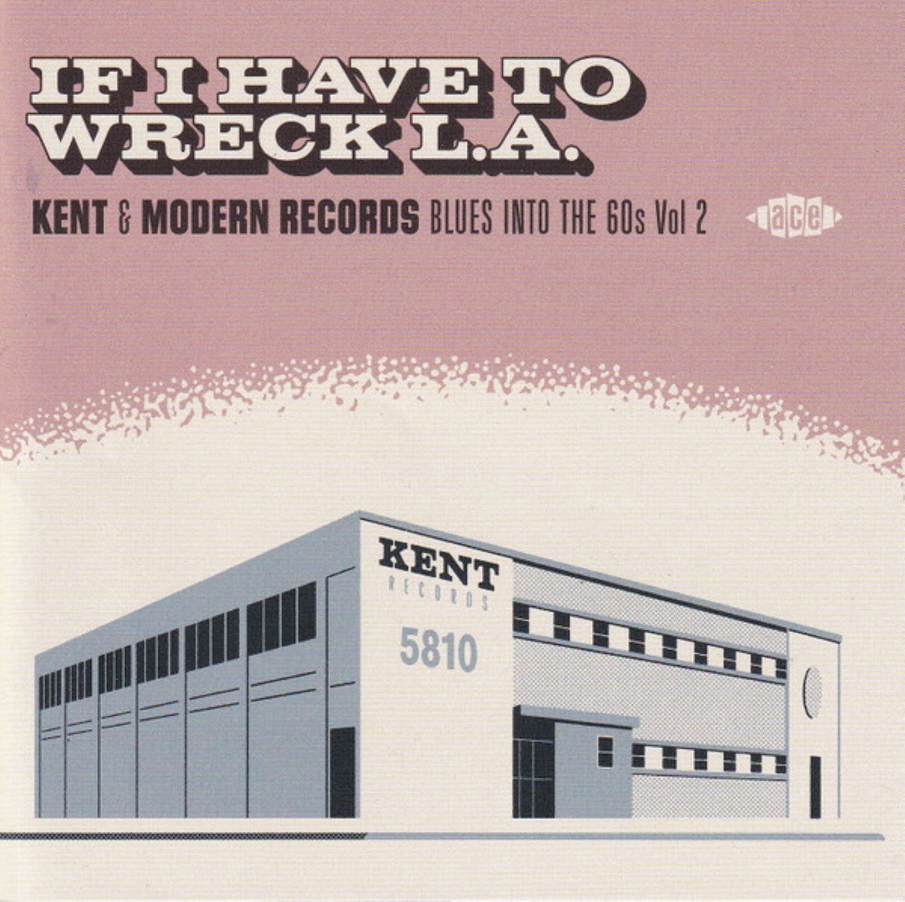 A.A.V.V. – If I Have To Wreck L.A. Kent & Modern Records Blues Into The 60s vol.2(&1) cover album