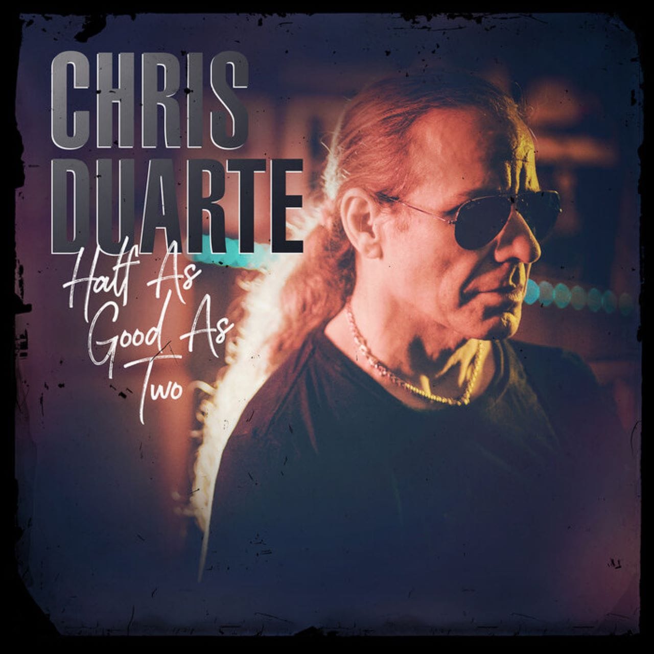 Chris Duarte - Half As Good As Two