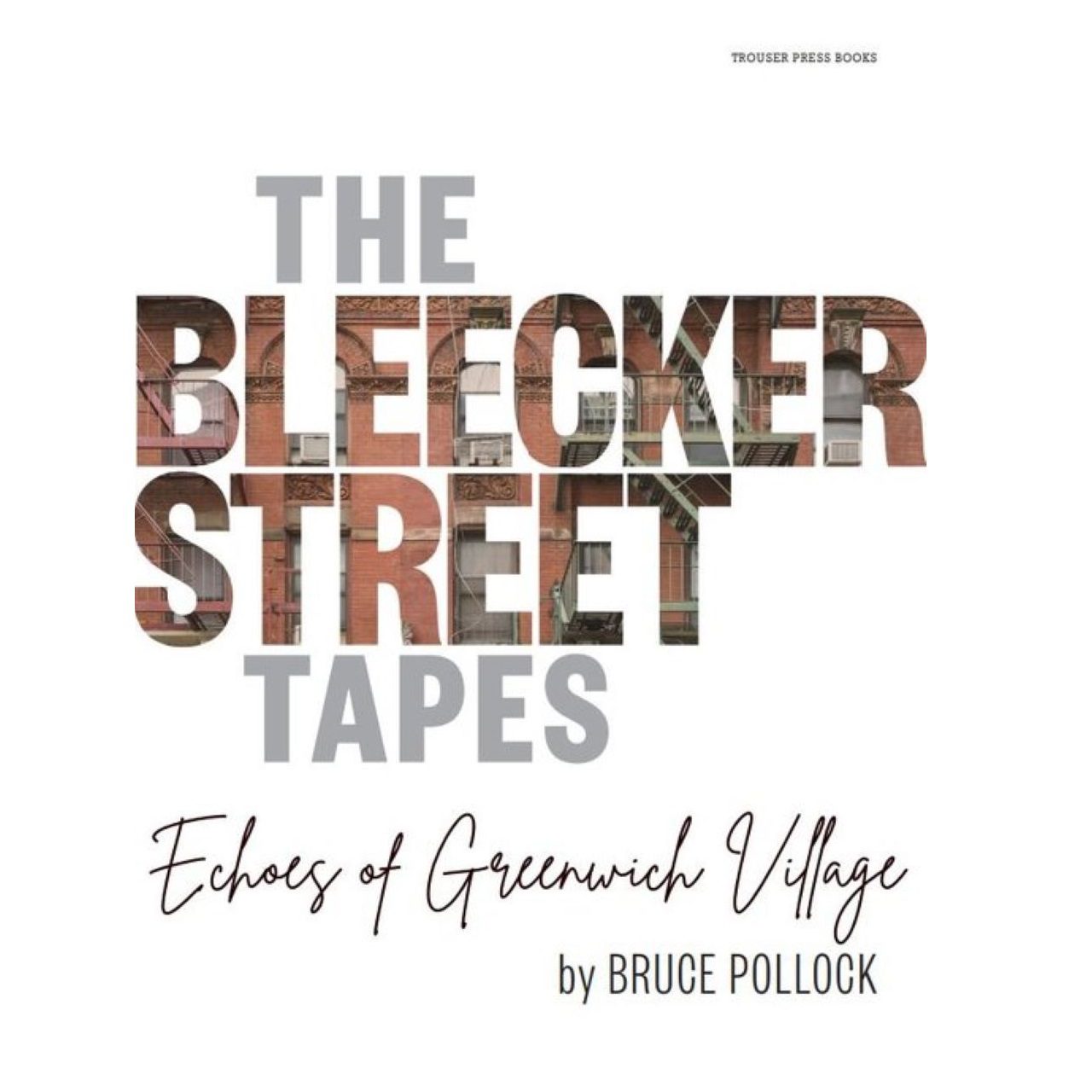 Bruce Pollock - The Bleecker Street Tapes. Echoes Of Greenwich Village cover book