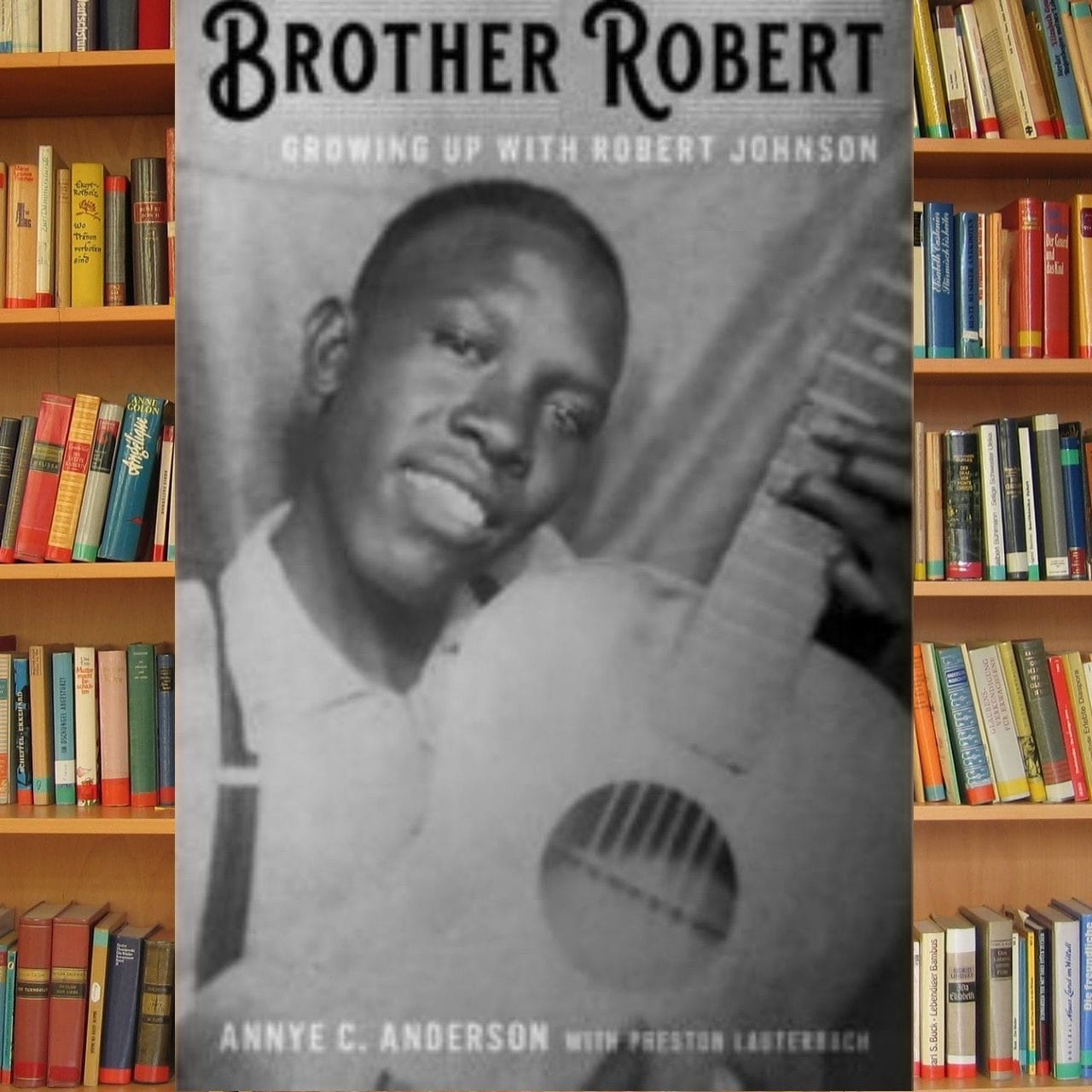 Brother Robert - Growing up with Robert Johnson