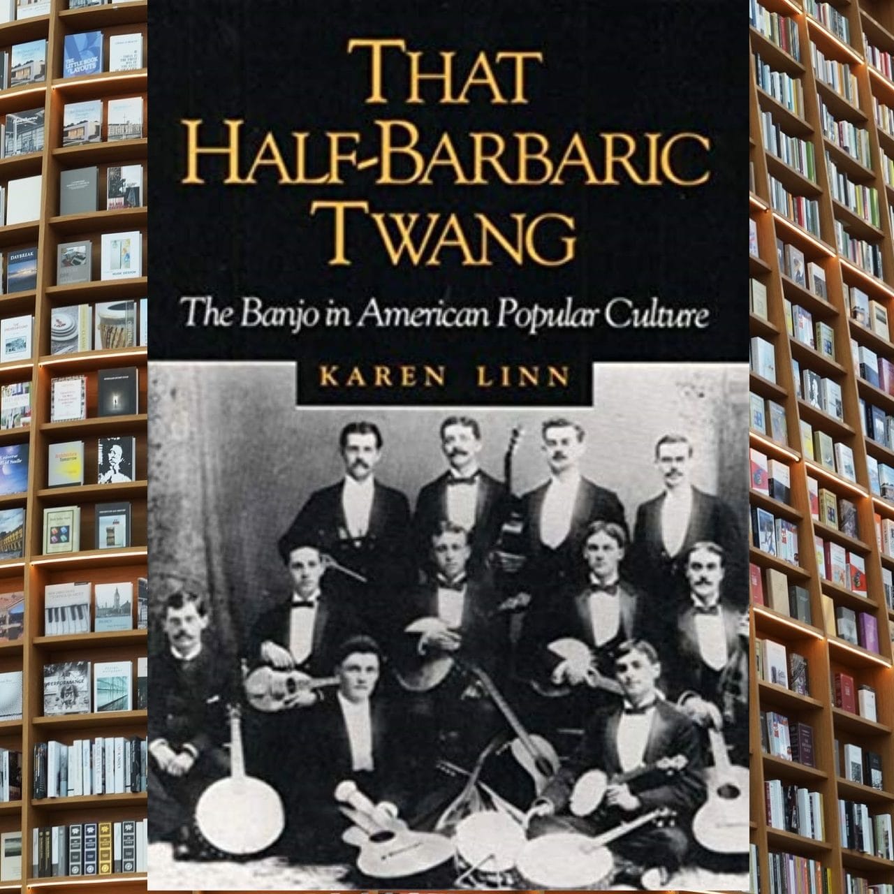 The Half-Barbaric Twang - The Banjo In American Popular Culture