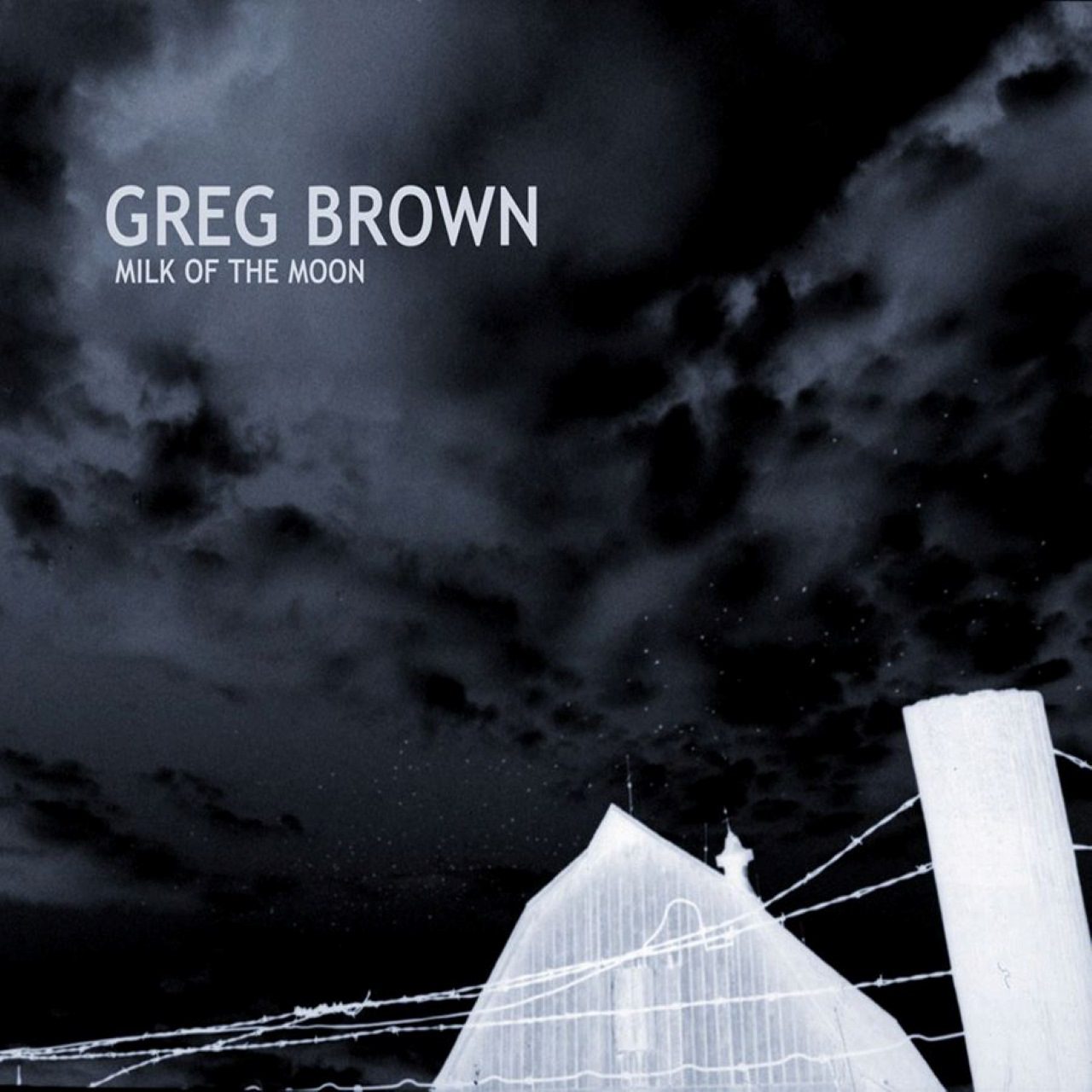 Greg Brown – Milk Of The Moon cover album