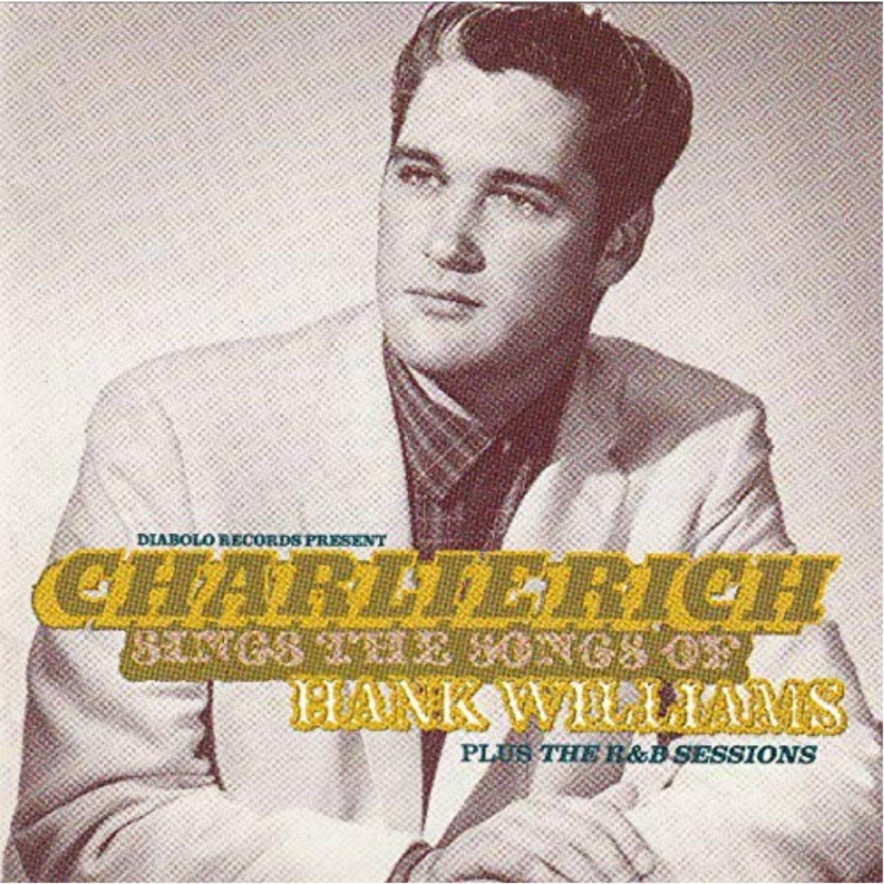 Charlie Rich – Sings The Songs Of Hank Williams Plus The R’N’B Sessions cover album