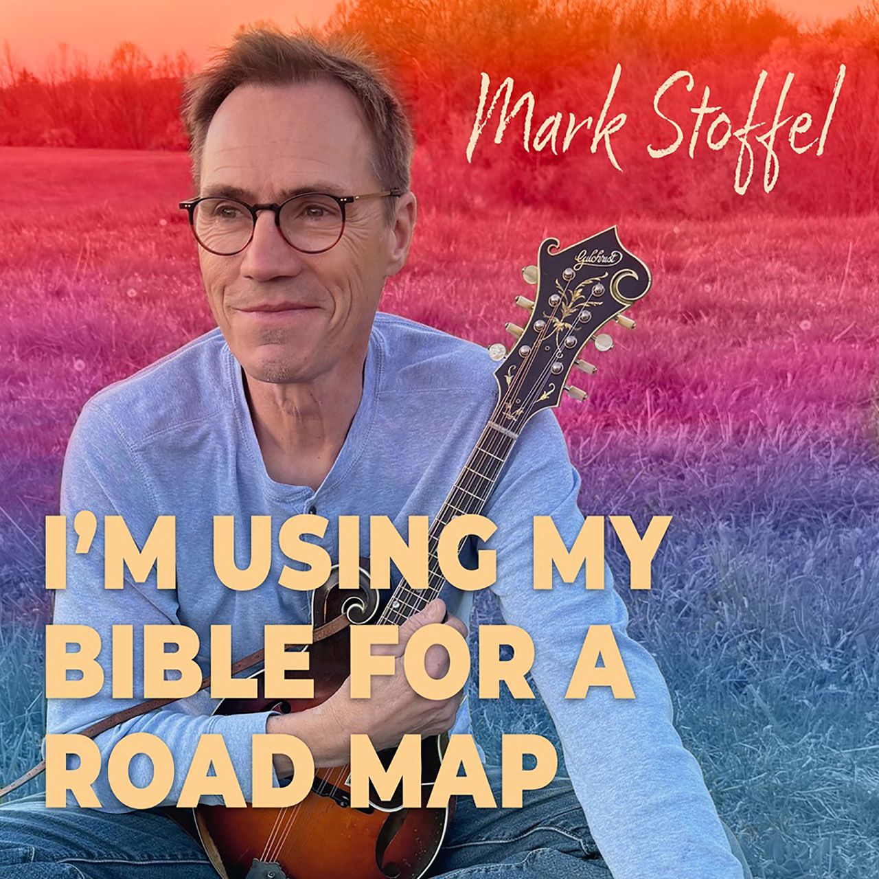 Mark Stoffel - I’m Using My Bible For A Road Map cover album