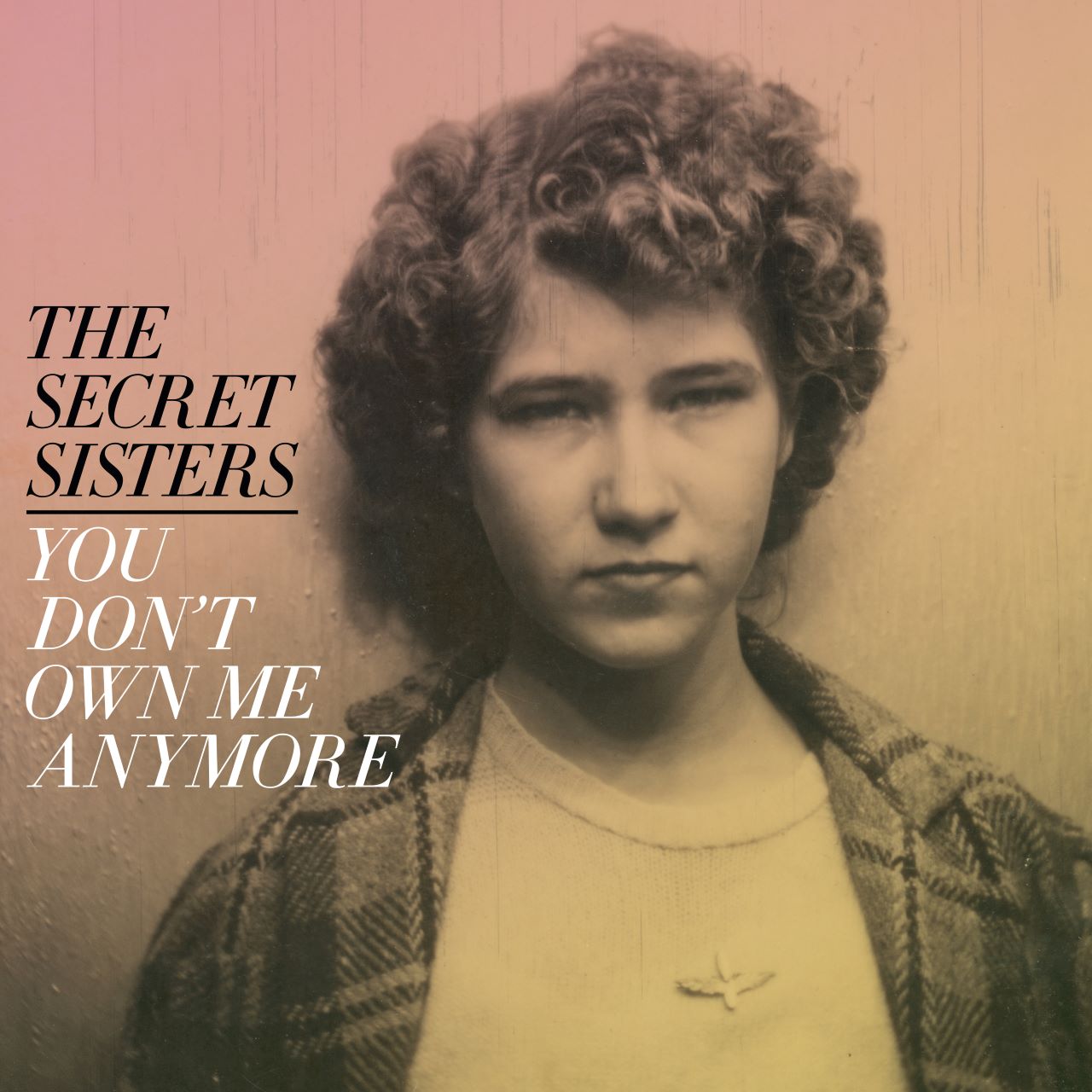 Secret Sisters – You Don’t Own Me Anymore cover album